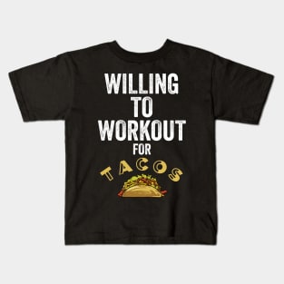 Funny Willing To Workout For Tacos Gift Kids T-Shirt